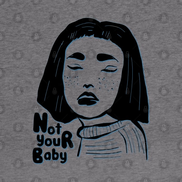 Not Your Baby by yaywow